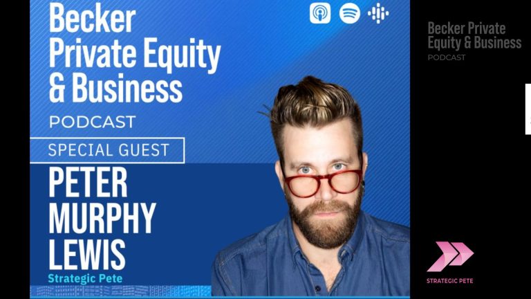Becker Private Equity and Business Podcast featuring Peter Murphy Lewis of Strategic Pete