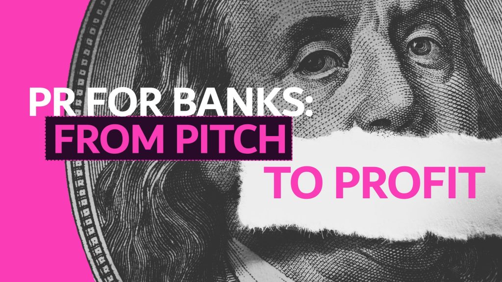 Graphic reading PR for Banks, From Pitch to Profit over a dollar bill