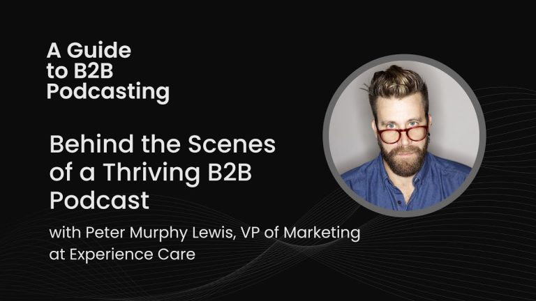 Cover art for a B2B podcasting episode with Peter Murphy Lewis, VP of Marketing at Experience Care