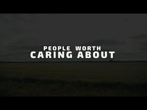 Video thumbnail for the People Worth Caring About trailer