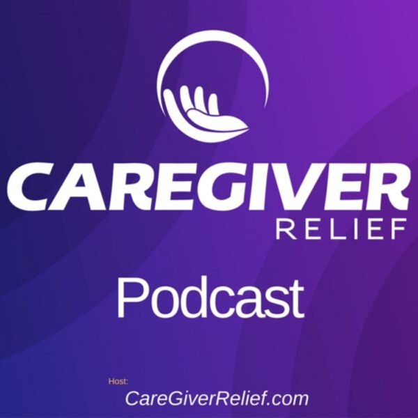 Caregiver Relief Podcast cover art